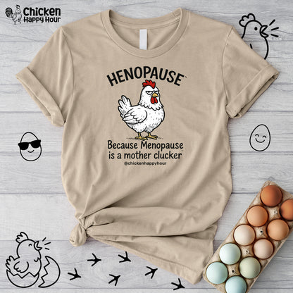 Henopause™ Because Unisex Tee