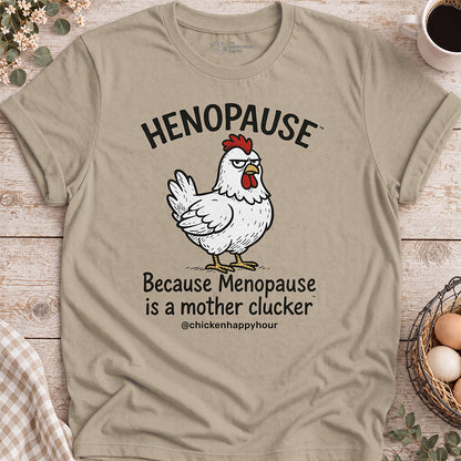 Henopause® Because Unisex Tee