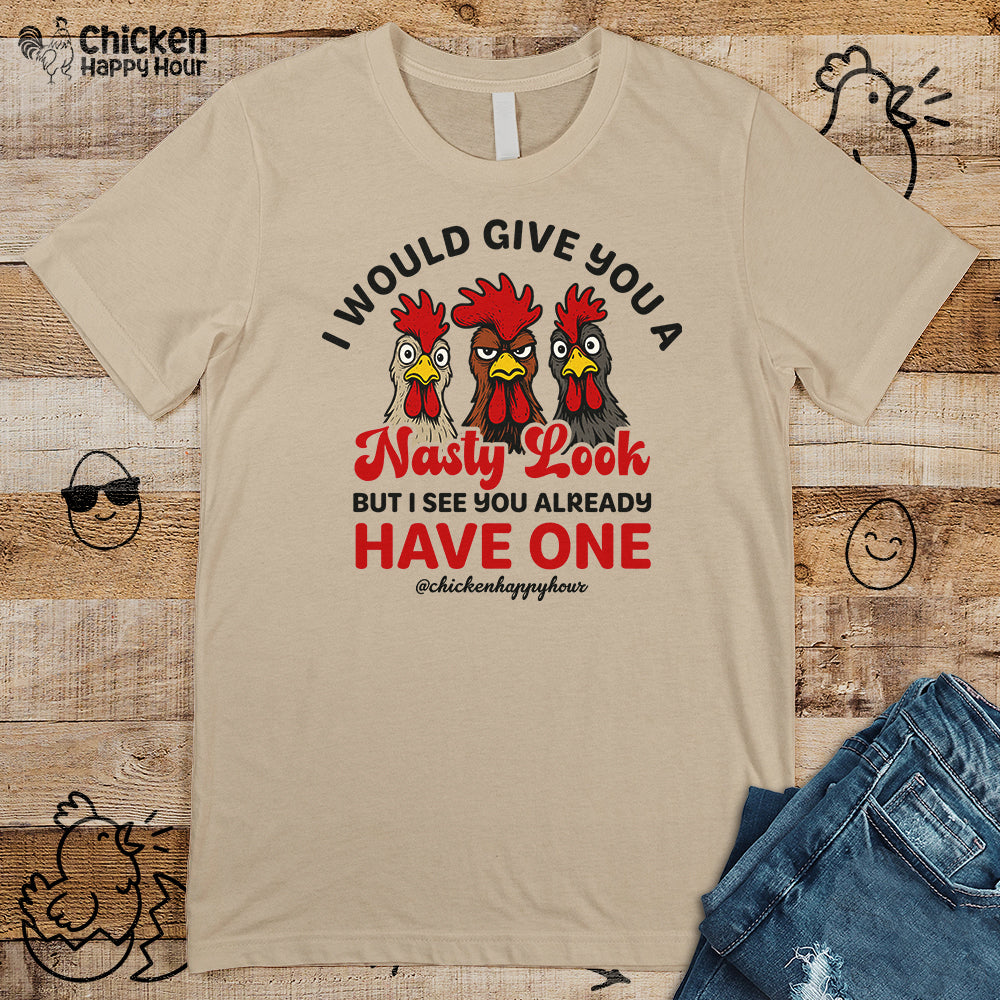 I Would Give You A Nasty Look Unisex Tee
