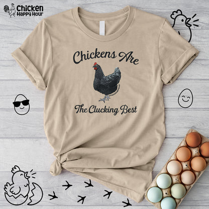 Chickens Are The Clucking Best Unisex Tee