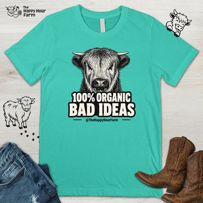 100% Organic Bad Ideas Unisex Tee