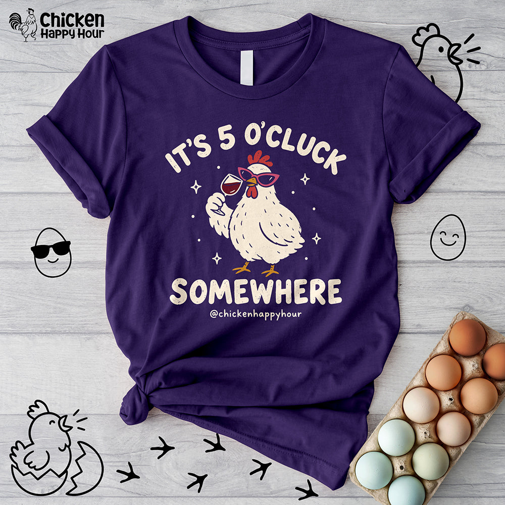 It’s 5 O’Cluck Somewhere Unisex Tee