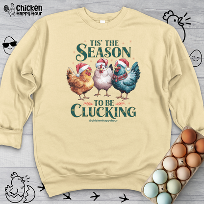 Tis The Season To Be Clucking Sweatshirt