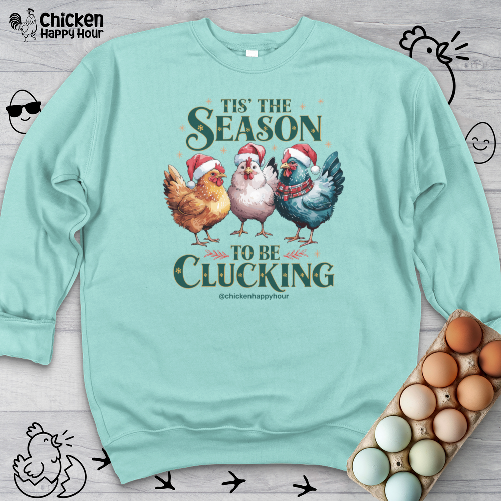 Tis The Season To Be Clucking Sweatshirt