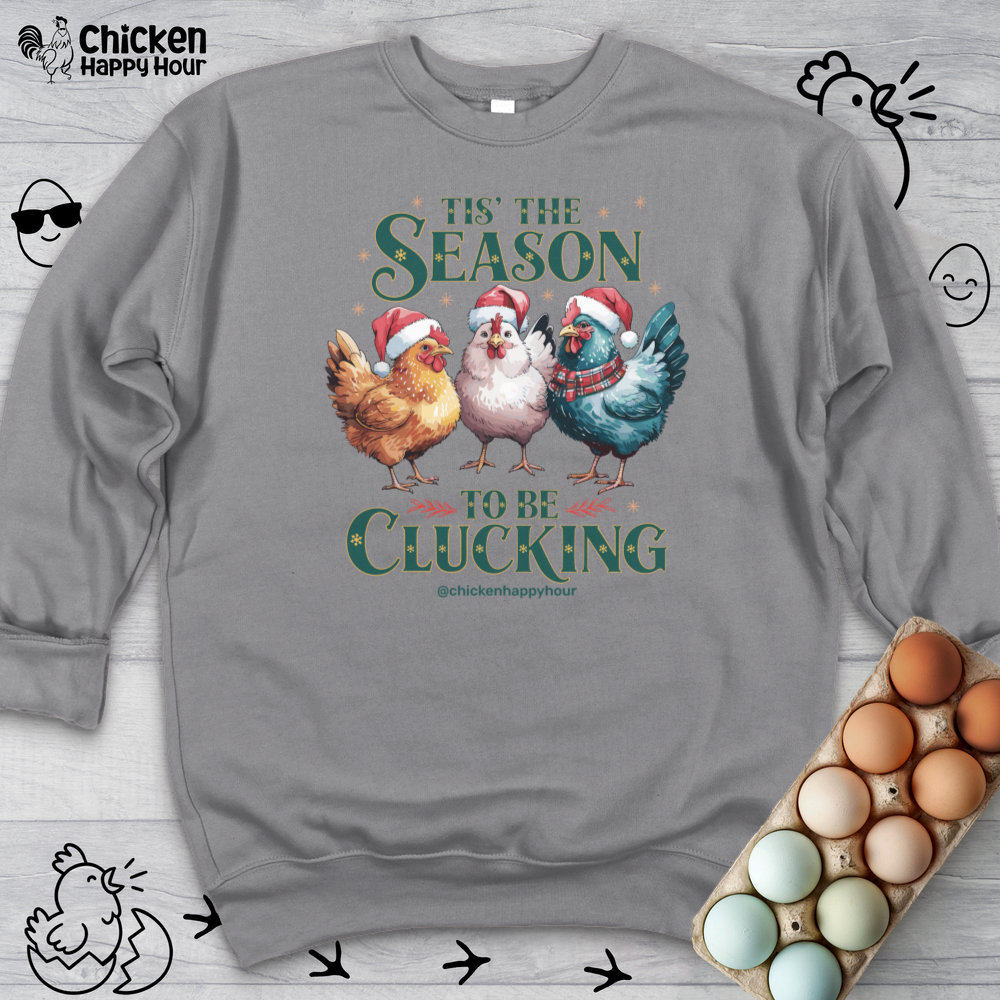Tis The Season To Be Clucking Sweatshirt