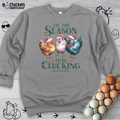 Tis The Season To Be Clucking Sweatshirt