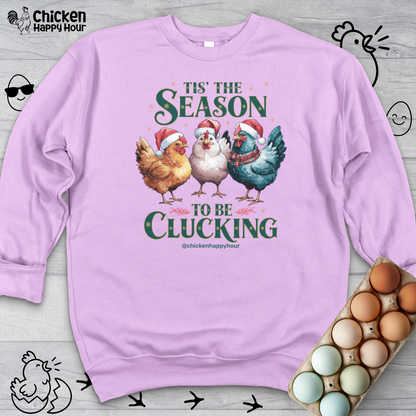 Tis The Season To Be Clucking Sweatshirt