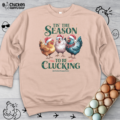 Tis The Season To Be Clucking Sweatshirt