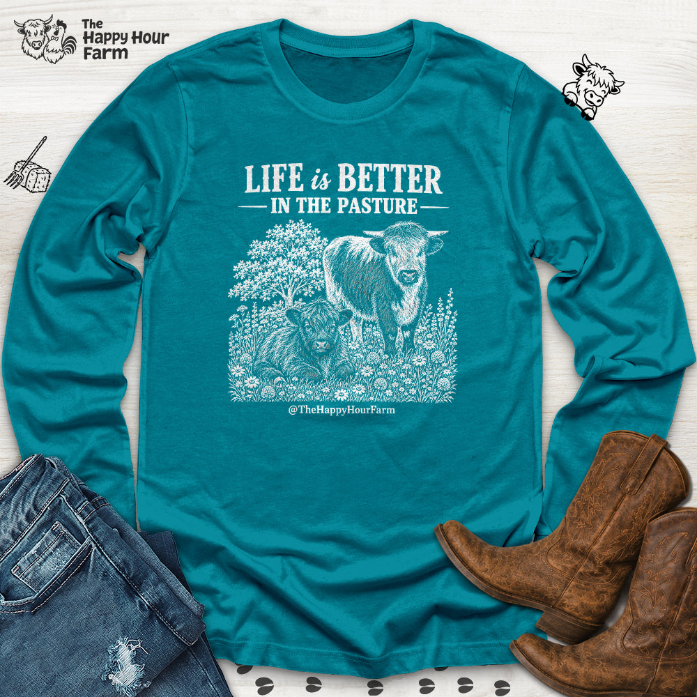 Life Is Better in the Pasture Long Sleeve