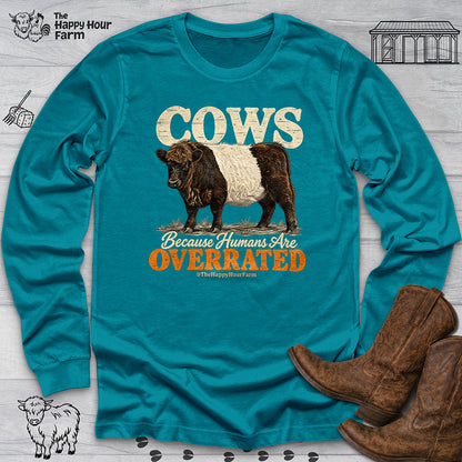 Cows Because Humans Are Overrated Long Sleeve