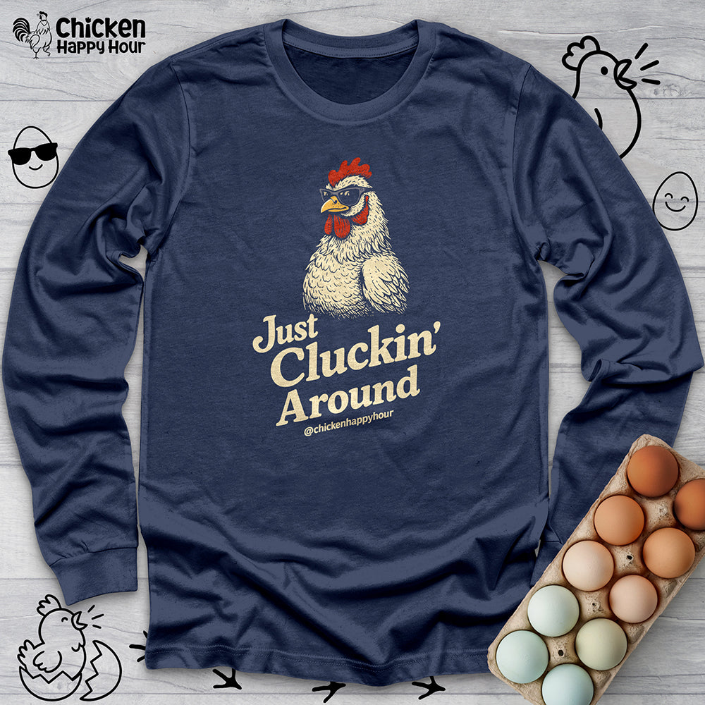 Just Cluckin' Around Long Sleeve