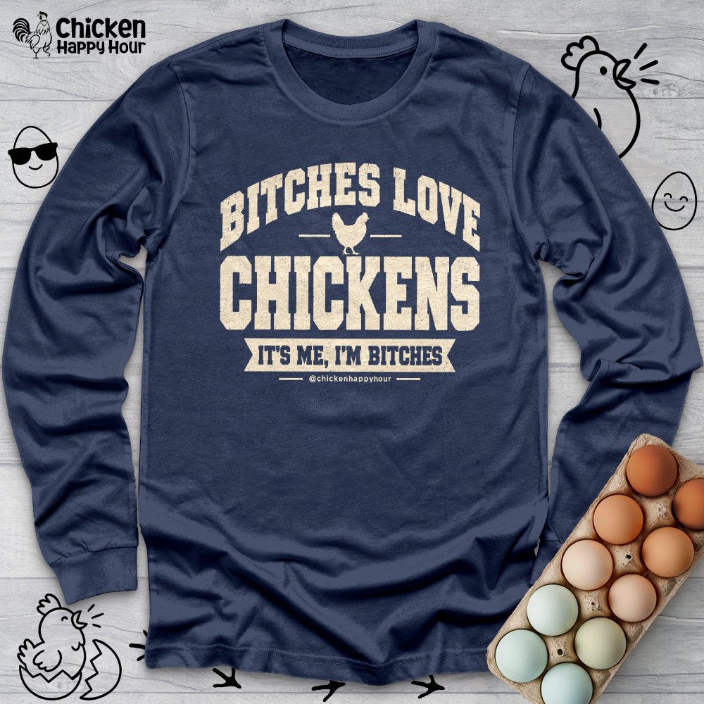 Bitches Love Chickens Long Sleeve