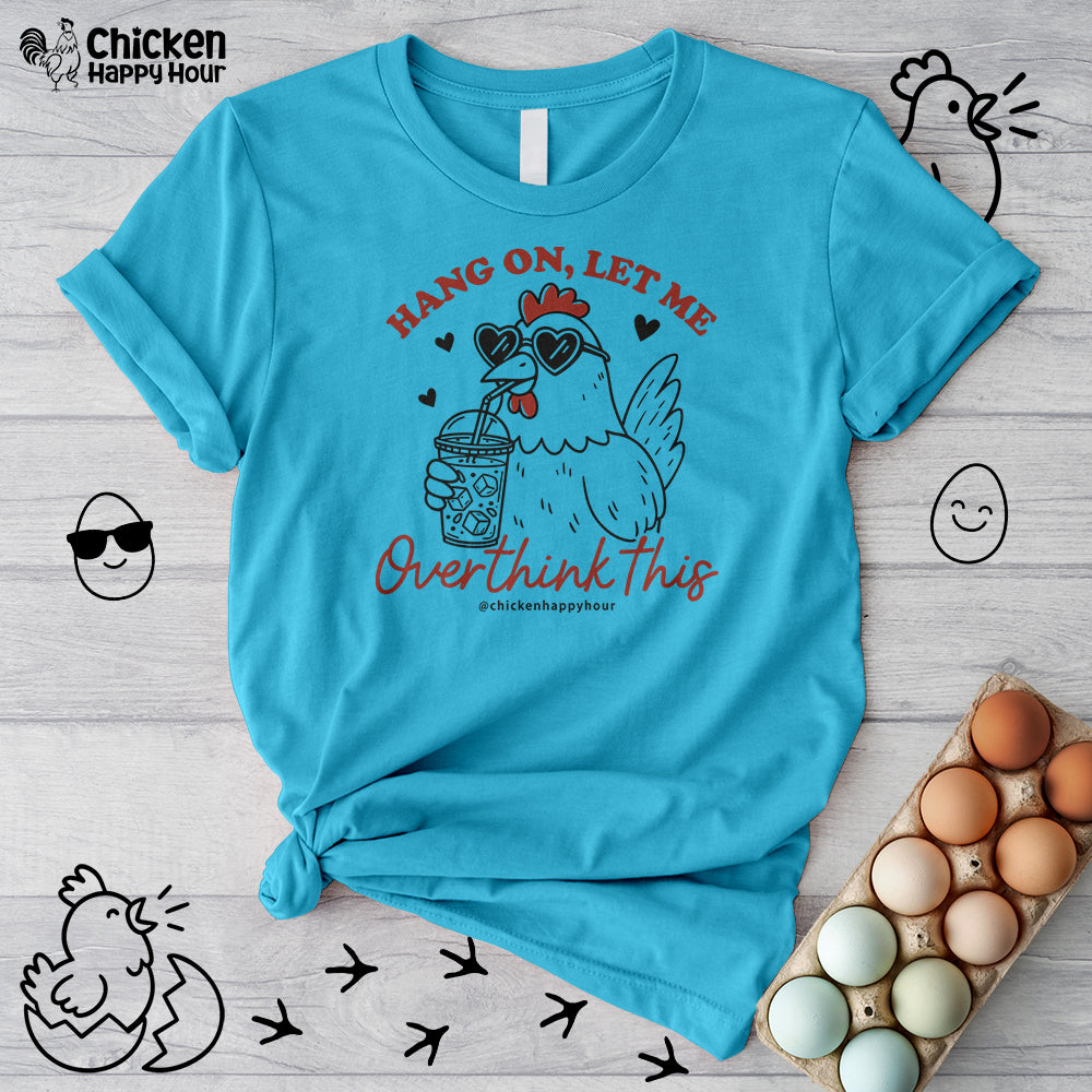 Hang On Let Me Overthink This Unisex Tee