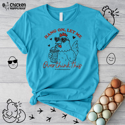 Hang On Let Me Overthink This Unisex Tee