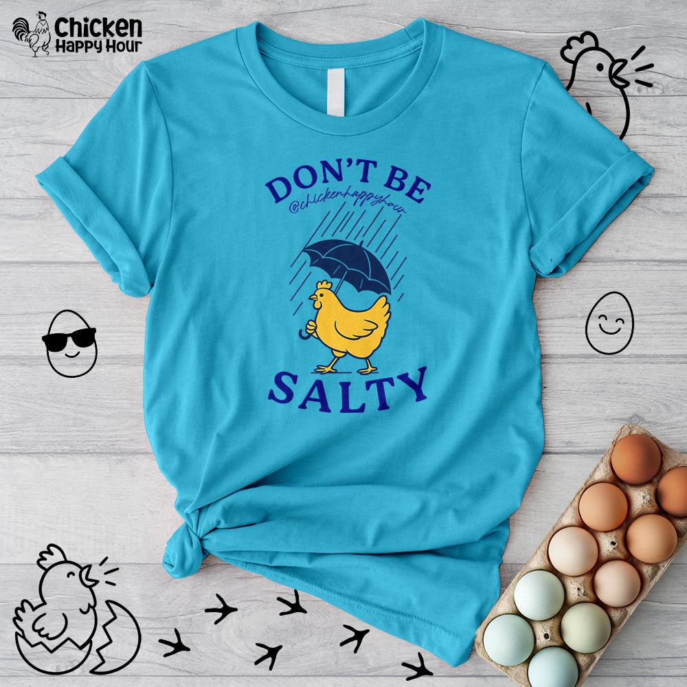 Don't Be  Salty  Unisex Tee