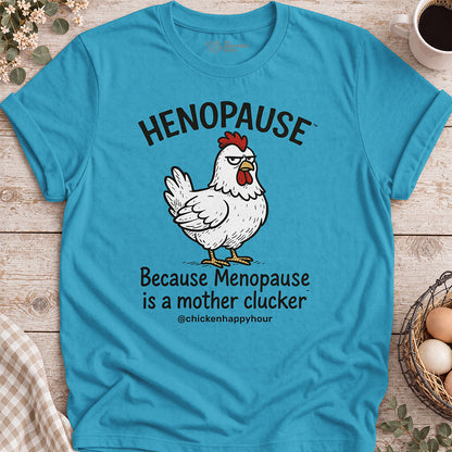 Henopause® Because Unisex Tee