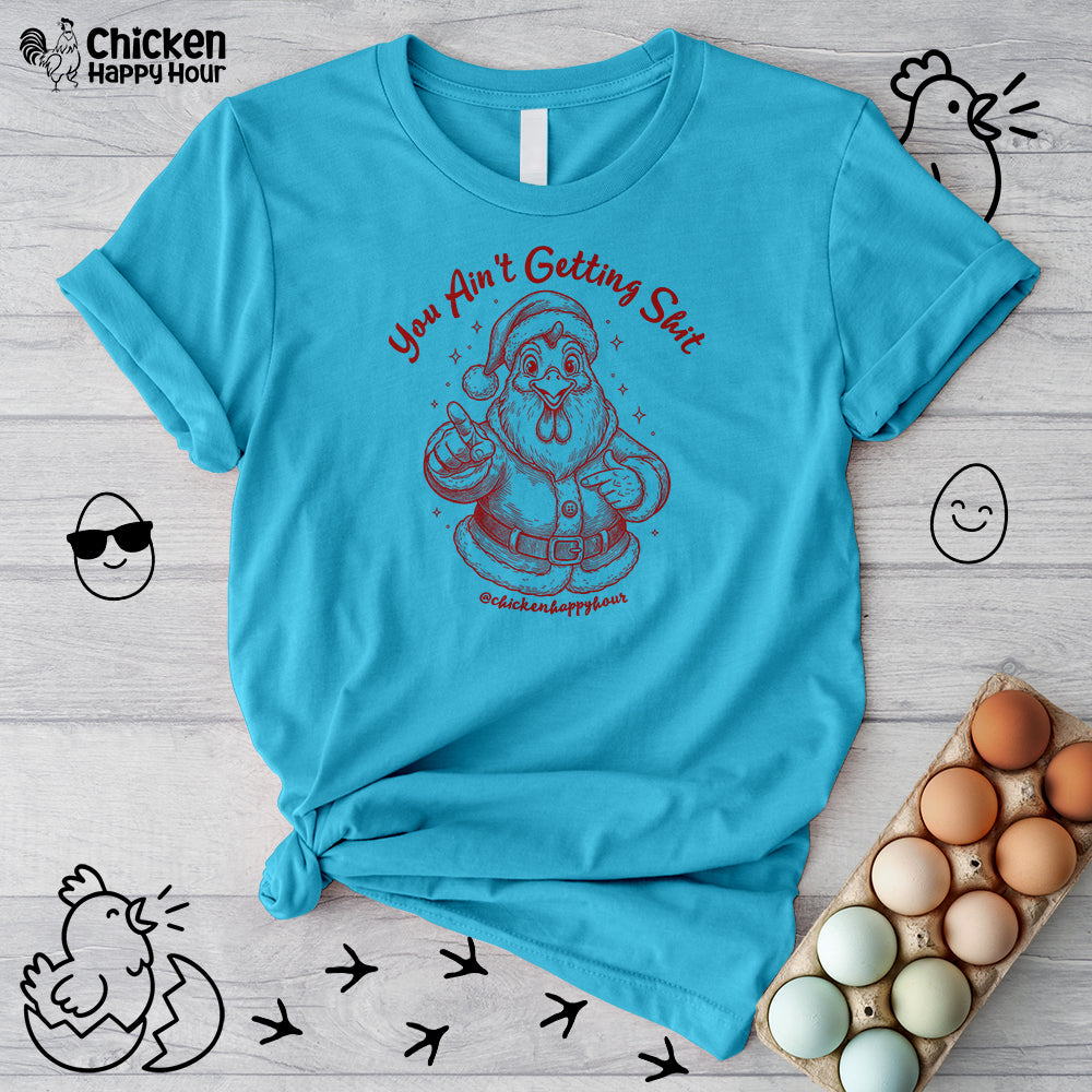 You Ain't getting SHIT Unisex Tee