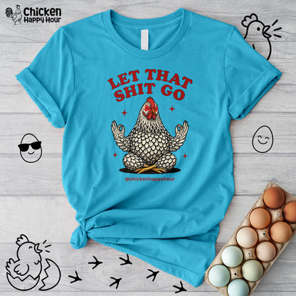 Let That Shit Go Unisex Tee