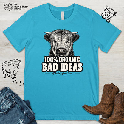 100% Organic Bad Ideas Unisex Tee
