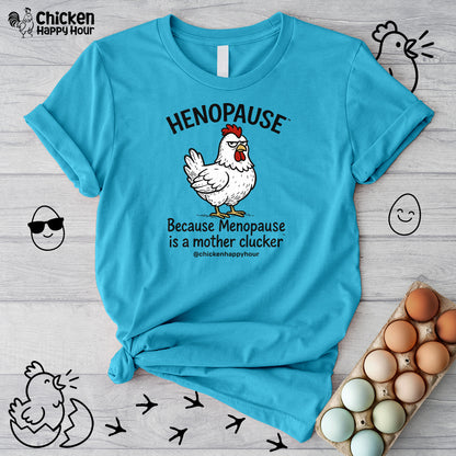 Henopause™ Because Unisex Tee