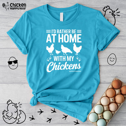 I'd Rather Be at Home With My Chickens Unisex Tee
