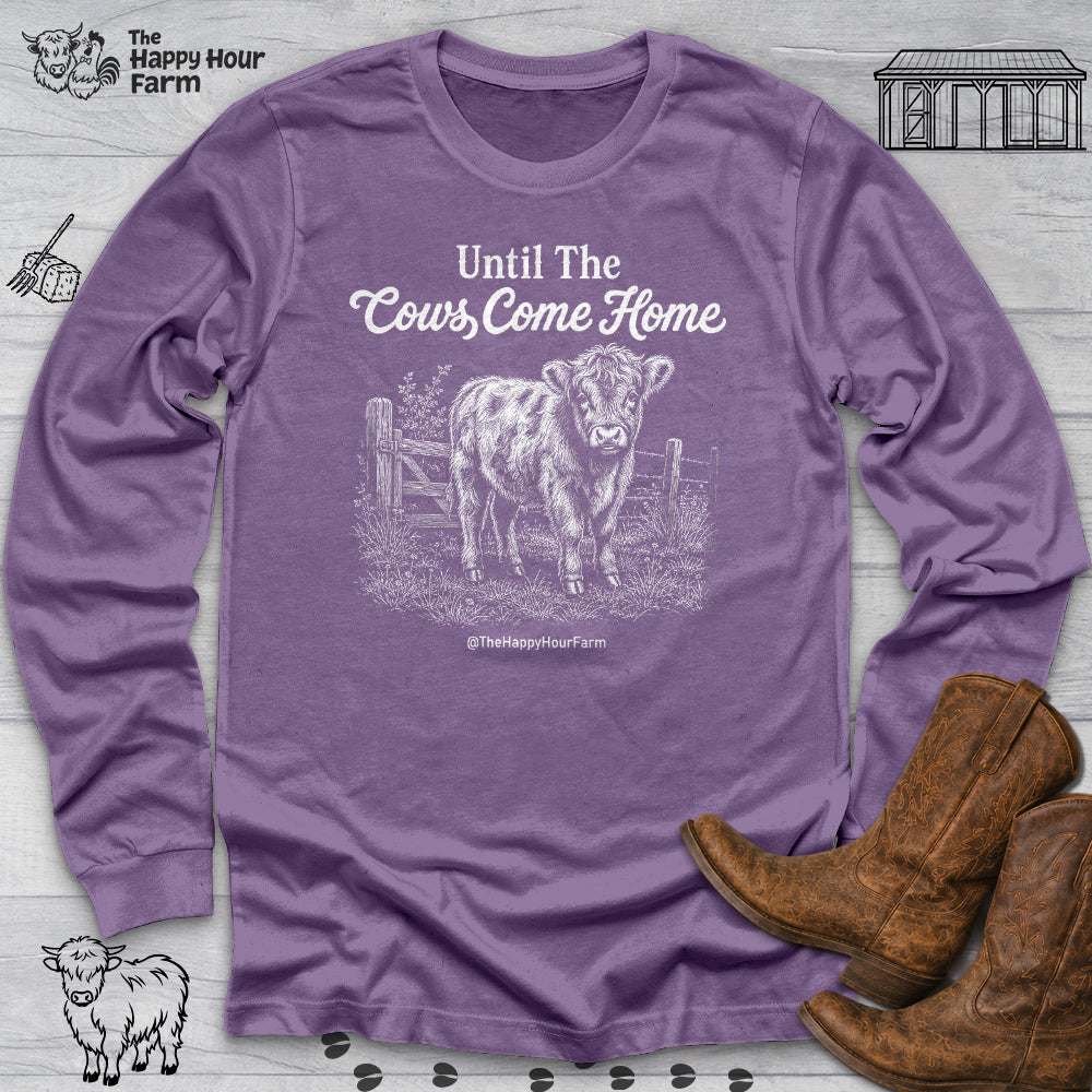 Until The Cows Come Home Long Sleeve