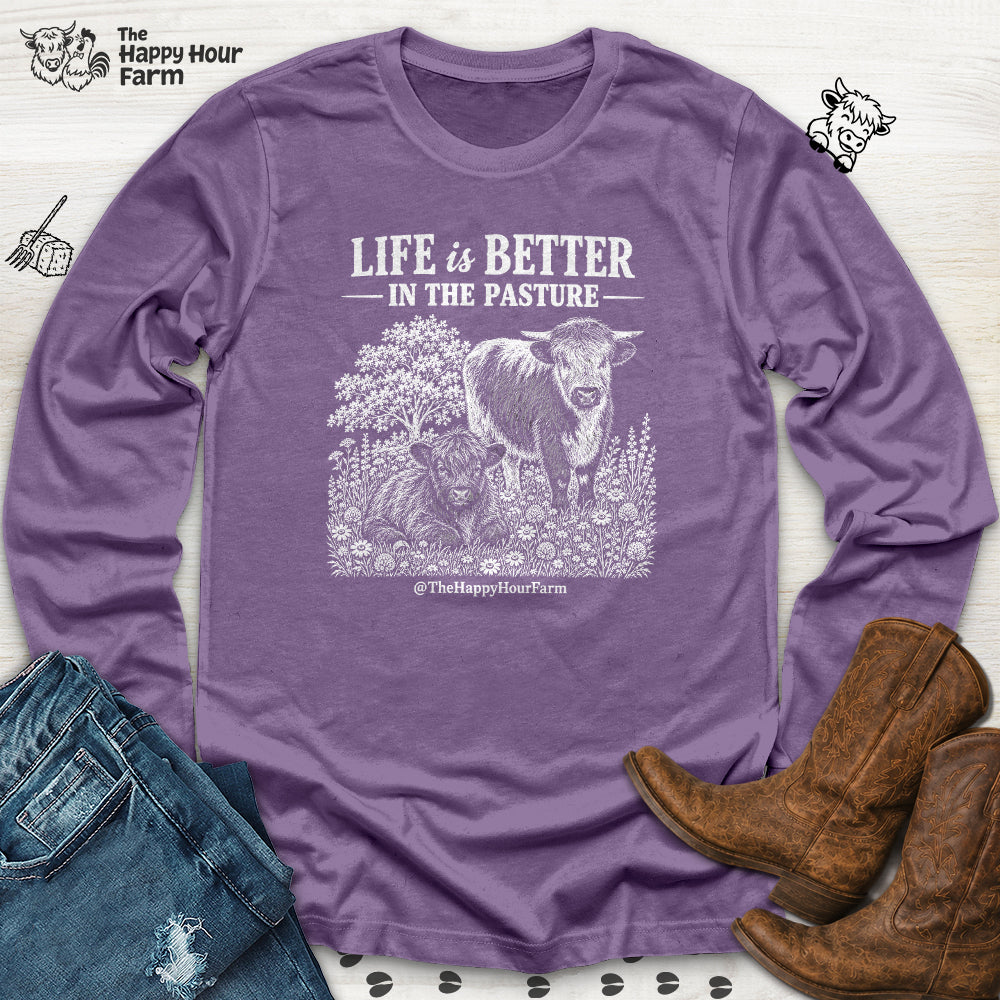 Life Is Better in the Pasture Long Sleeve