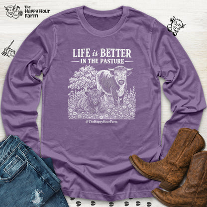 Life Is Better in the Pasture Long Sleeve