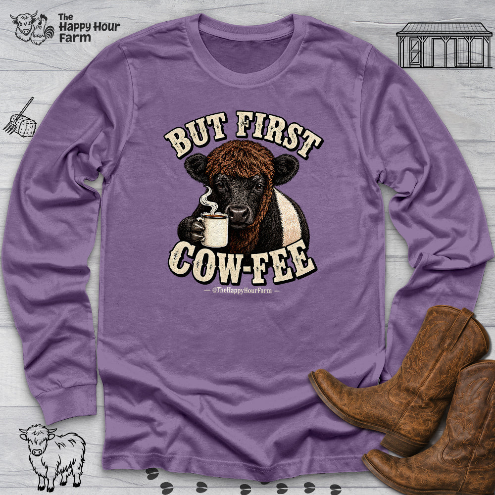 But First COW-FEE Long Sleeve