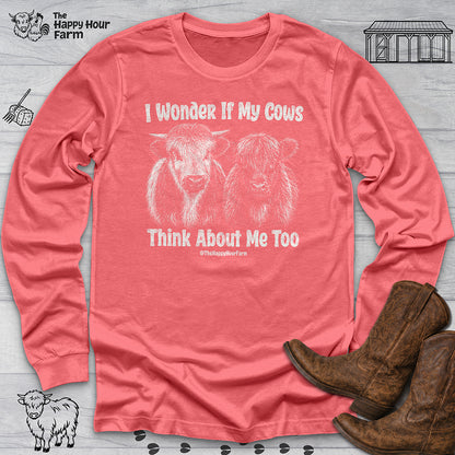 I Wonder If My Cows Think About Me Too Long Sleeve