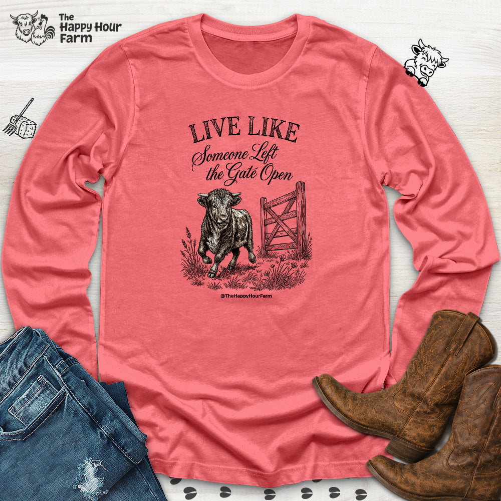 Live Like Someone Left the Gate Open Long Sleeve