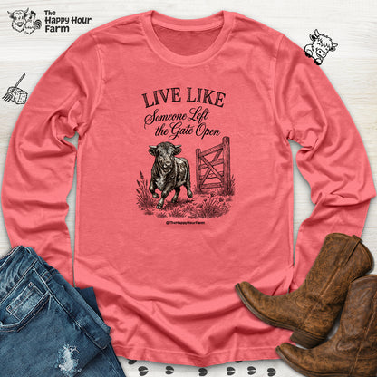Live Like Someone Left the Gate Open Long Sleeve