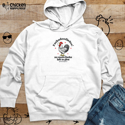 Fuckadoodledoo! No More Fucks Hooded Sweatshirt