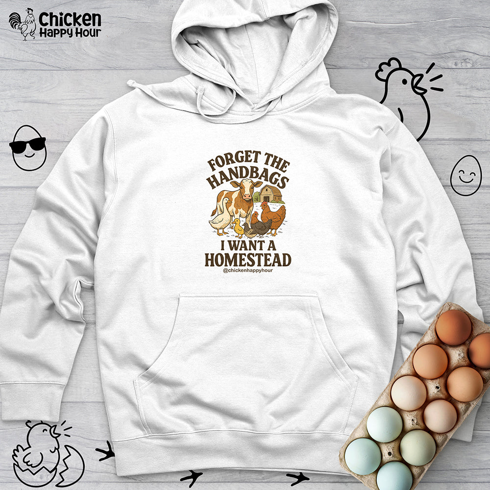 Forget the Handbags I Want a Homestead Hooded Sweatshirt
