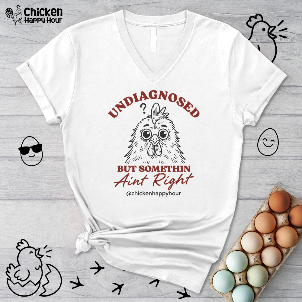 Undiagnosed But Somethin Ain't Right V-Neck Tee