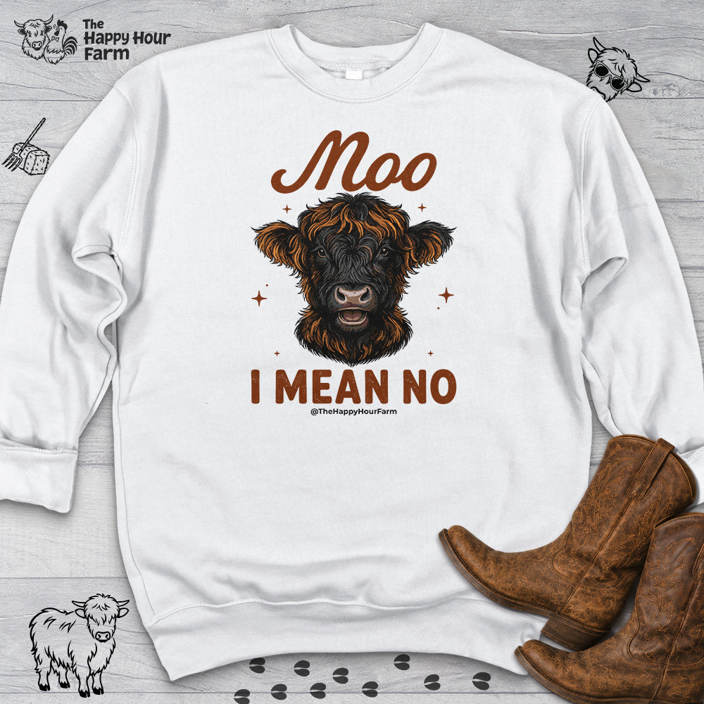 Moo I Mean No Sweatshirt