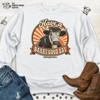 Have a BARRY Good Day Sweatshirt
