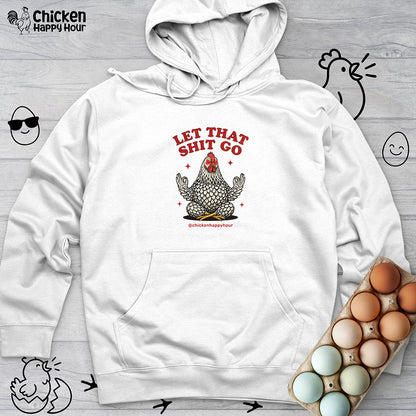 Let That Shit Go Hooded Sweatshirt