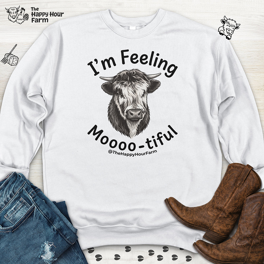 I'm Felling Moooo-tiful Sweatshirt