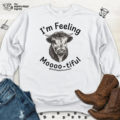 I'm Felling Moooo-tiful Sweatshirt