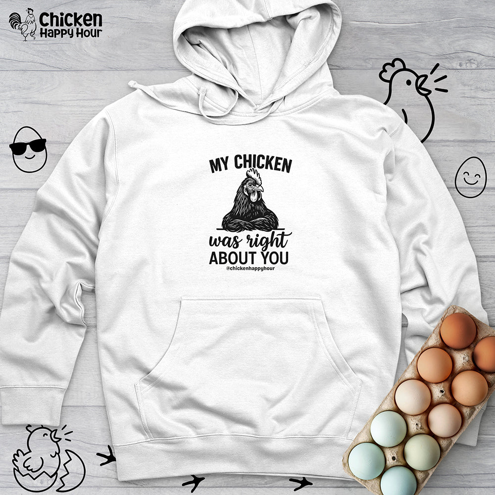 My Chicken was Right About You Hooded Sweatshirt