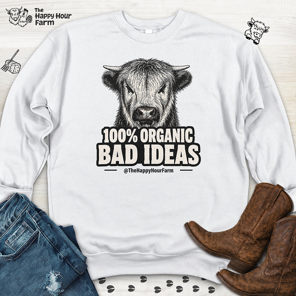100% Organic Bad Ideas Sweatshirt
