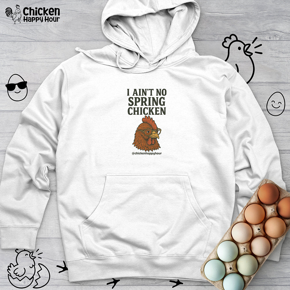 I Aint no Spring Chicken Hooded Sweatshirt