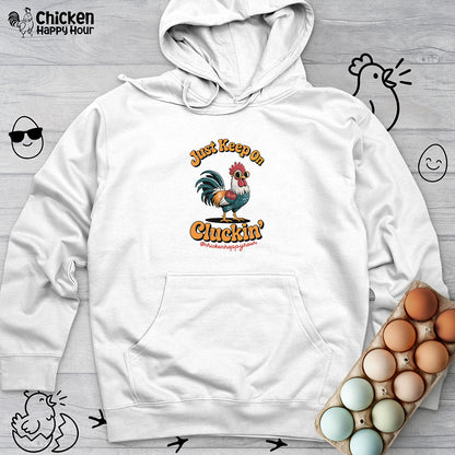 Just Keep Cluckin Hooded Sweatshirt