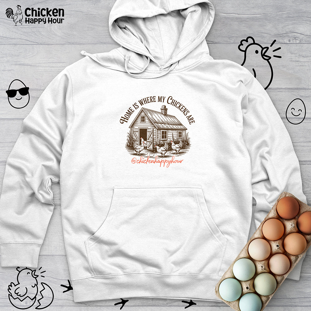 Home Is Where My Chickens Are Hooded Sweatshirt