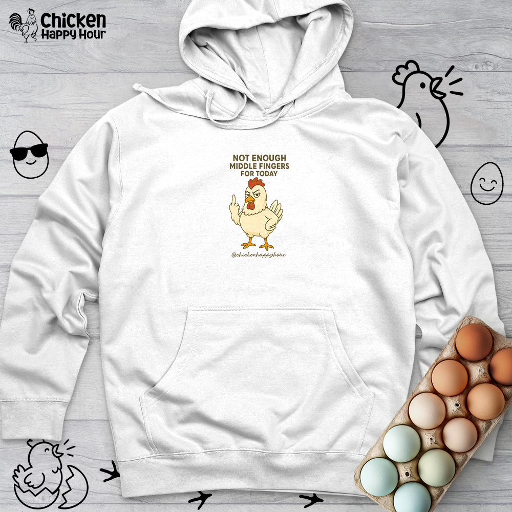 Not Enough Middle Fingers for Today Hooded Sweatshirt