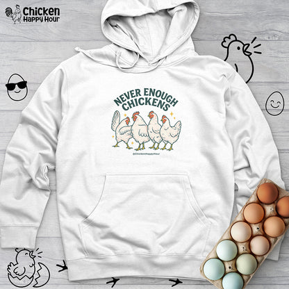 Never Enough Chickens Hooded Sweatshirt