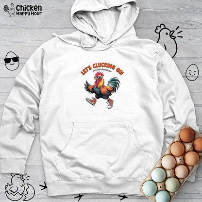 Let's Clucking Go! Hooded Sweatshirt