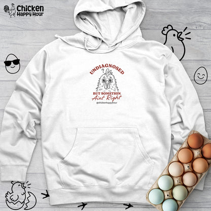 Undiagnosed But Somethin Ain't Right Hooded Sweatshirt