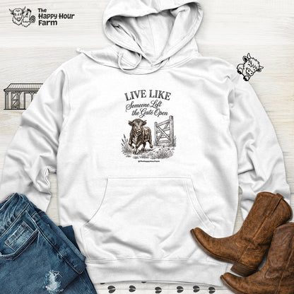 Live Like Someone Left the Gate Open Hooded Sweatshirt